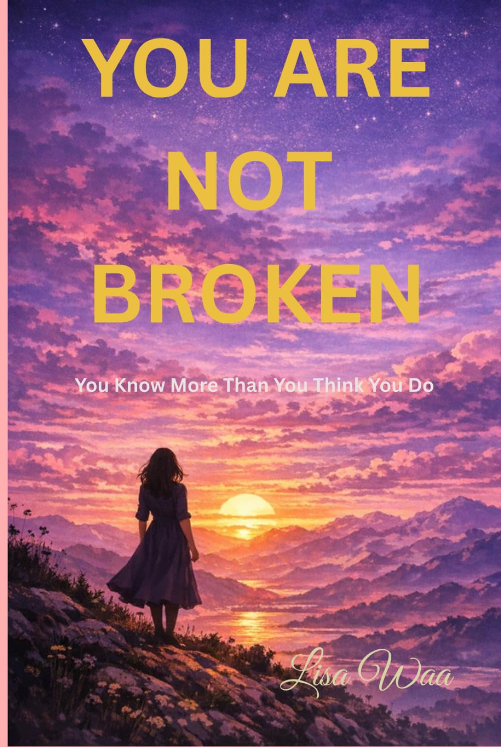 YOU ARE NOT BROKEN: You Know More Than You Think You Do