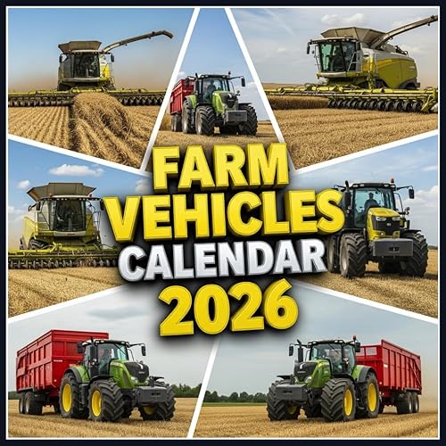 Farm Vehicles Calendar 2026: Mighty Machines of the Fields, Tractors, Harvesters & Classic Agricultural Equipment in Stunning Detail