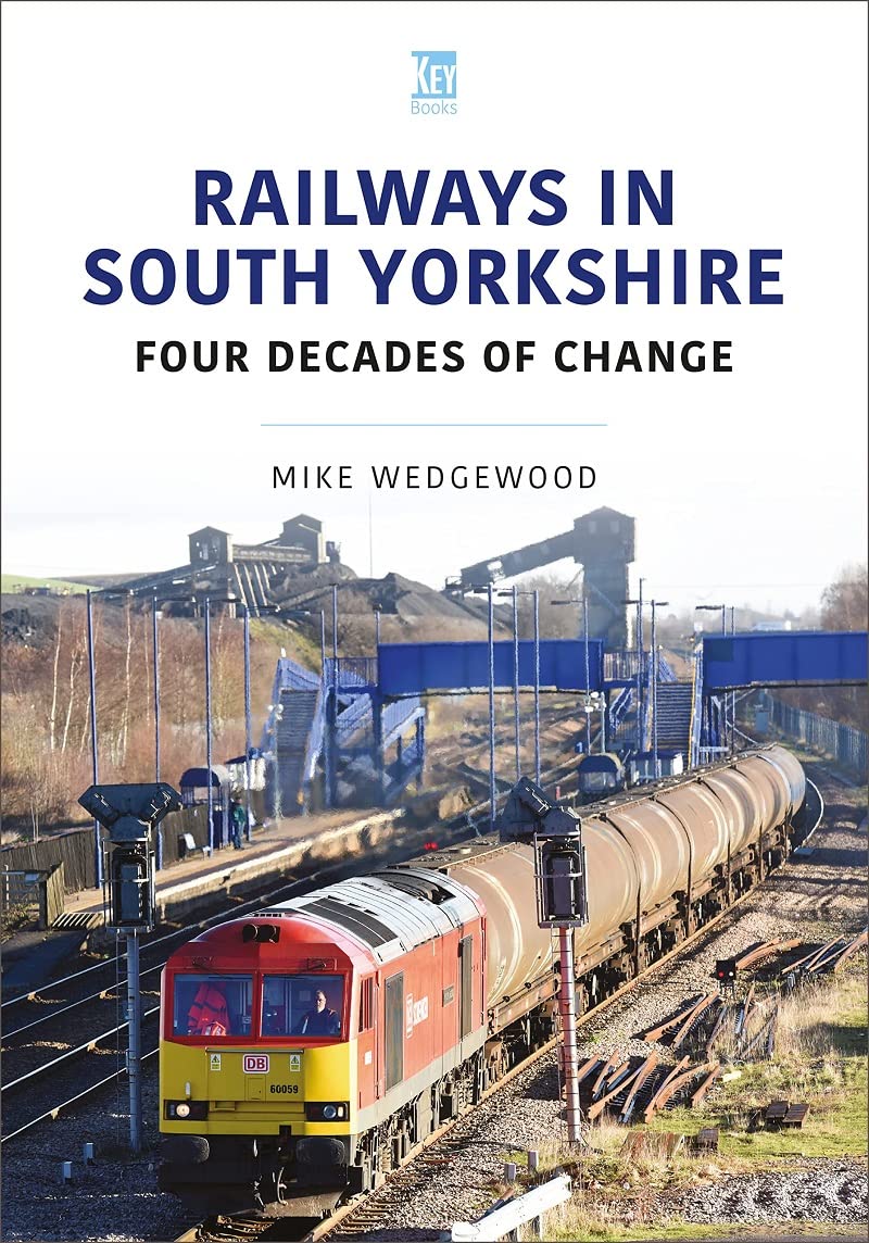 Railways in South Yorkshire: Four Decades of Change (Britain's Railways Series)