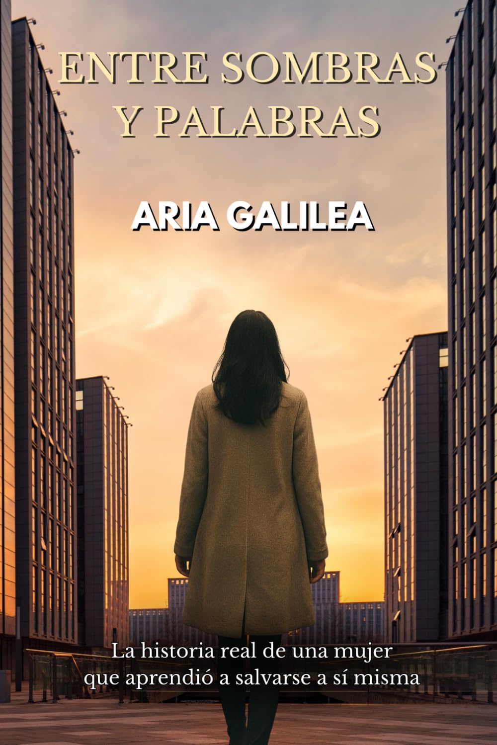Entre sombras y palabras: La historia real de una mujer que aprendió a salvarse a sí misma