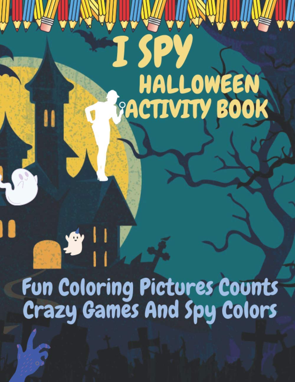 I Spy Halloween Activity Book.Fun Coloring Pictures Counts Crazy Games And Spy Colors: Fun And Activity Things For Kids, Preschool And Toddlers