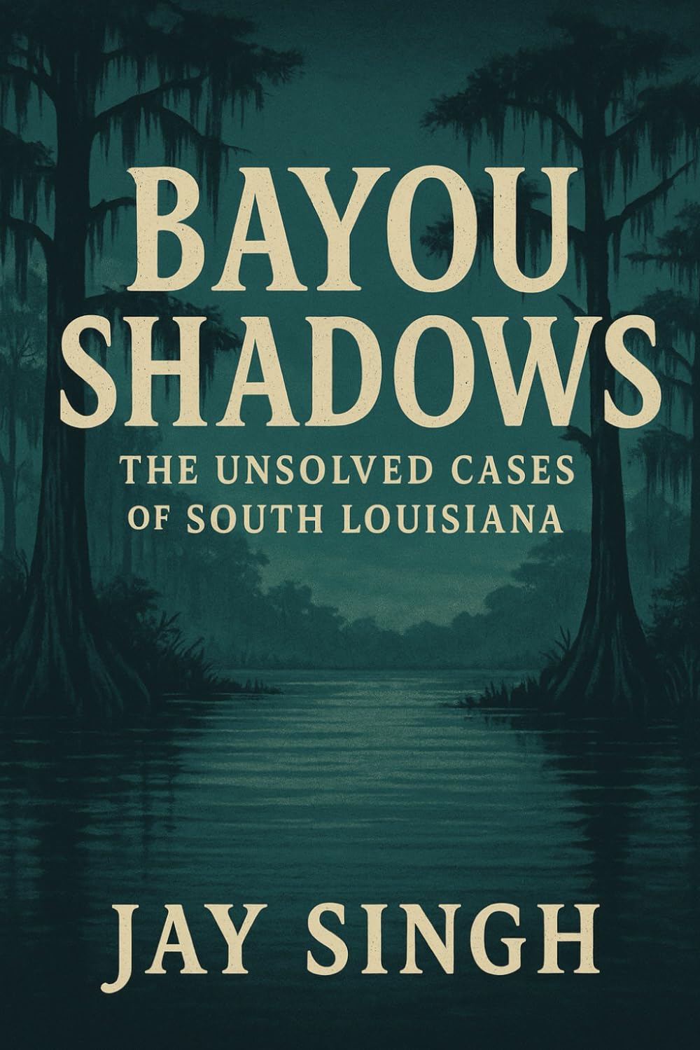Bayou Shadows: Beneath the Still Water: A Dark Louisiana Mystery Rooted in Forgotten Deals (A Dark Louisiana Mystery Rooted in Forgotten Deals Series 1)
