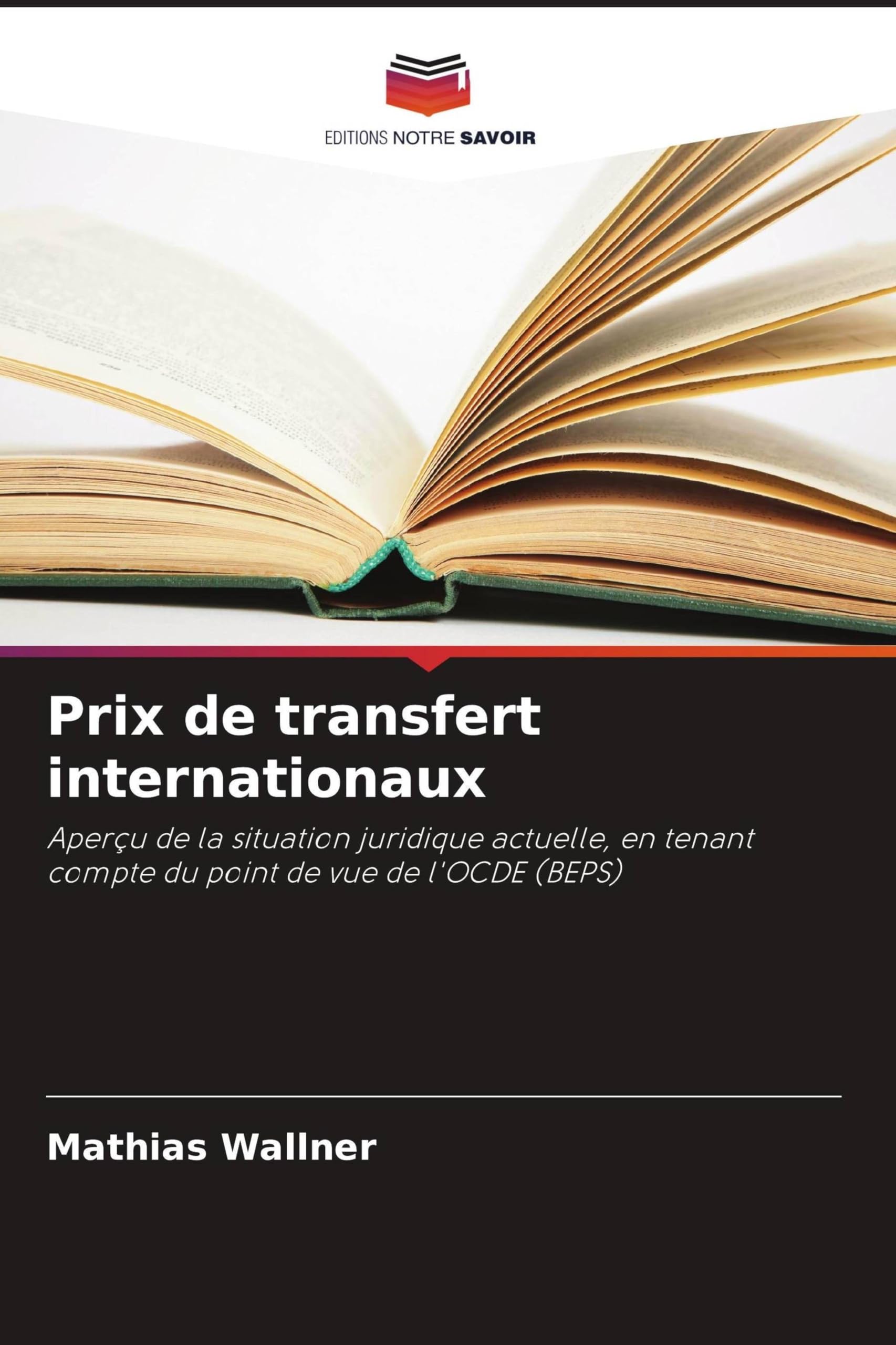 Prix de transfert internationaux: Aperçu de la situation juridique actuelle, en tenant compte du point de vue de l'OCDE (BEPS)