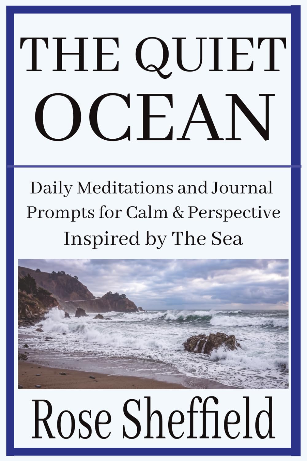 THE QUIET OCEAN: Daily Meditations and Journal Prompts for Calm and Perspective Inspired by the Tranquility of the Sea (The Quiet Landscape Trilogy)