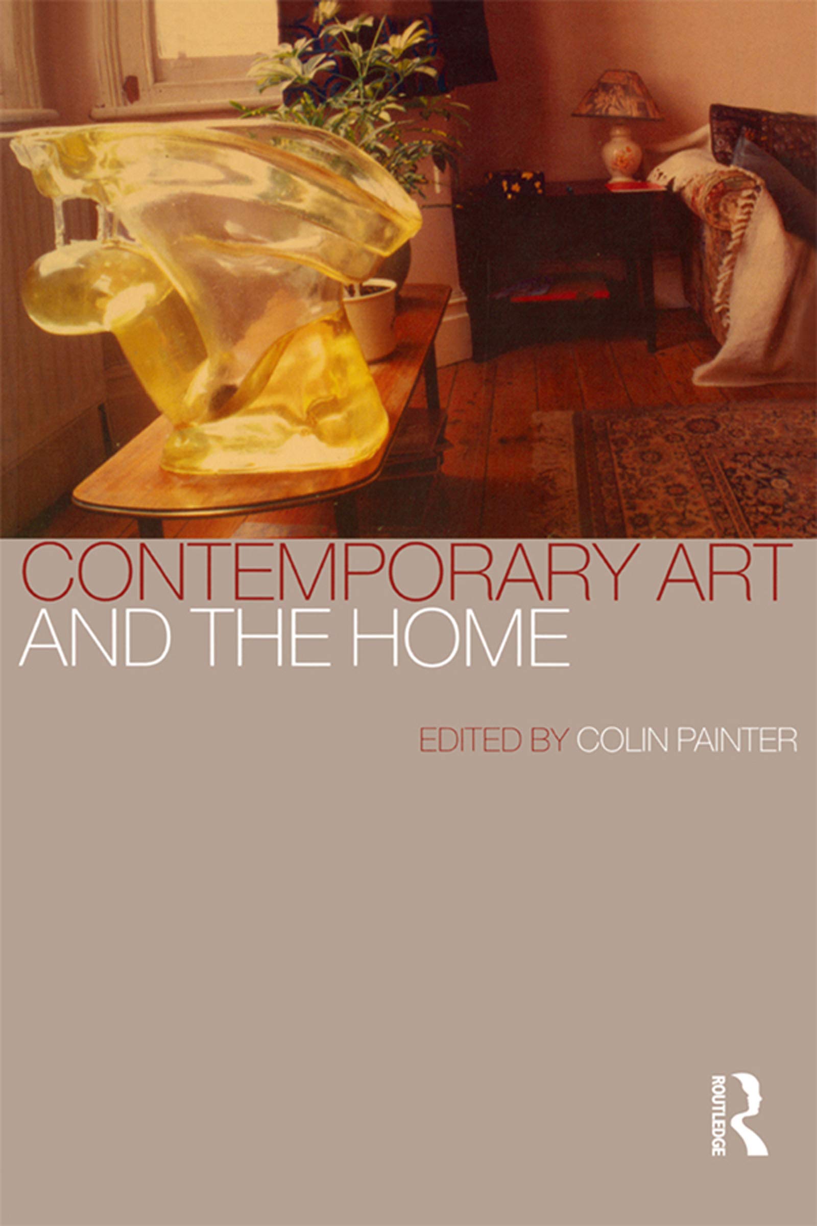 Contemporary Art and the Home beau livre d'art relié en anglais