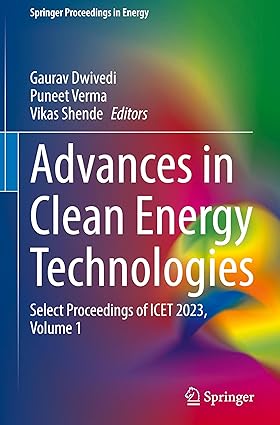 Advances in Clean Energy Technologies:Select Proceedings of ICET 2023, Volume 1 (Springer Proceedings in Energy)