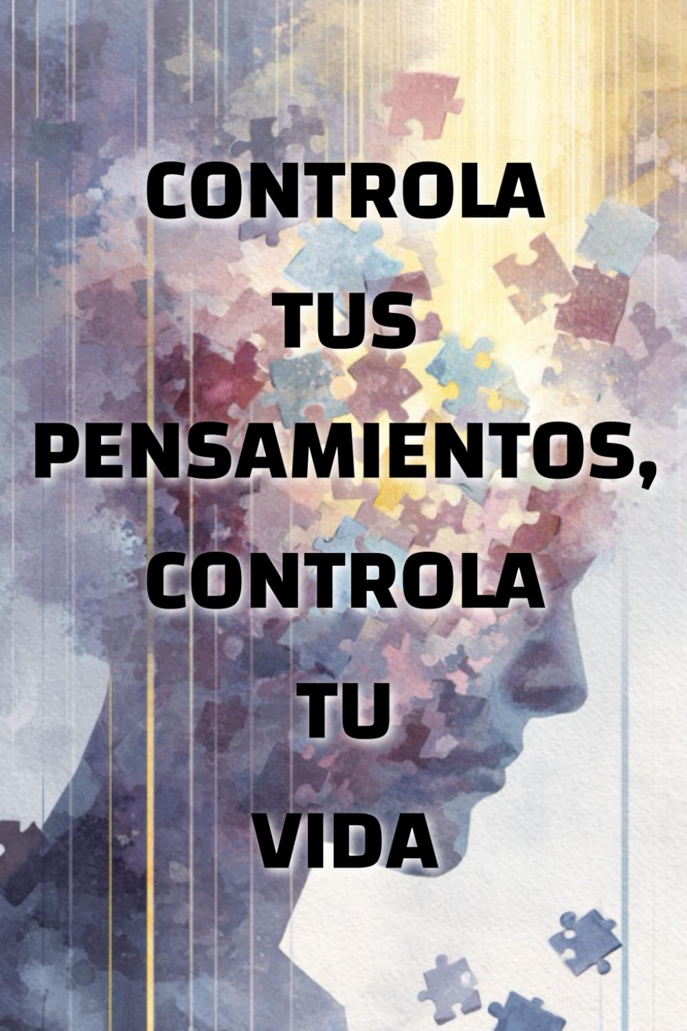 Controla tus pensamientos, controla tu vida: cómo la mentalidad moldea tu realidad