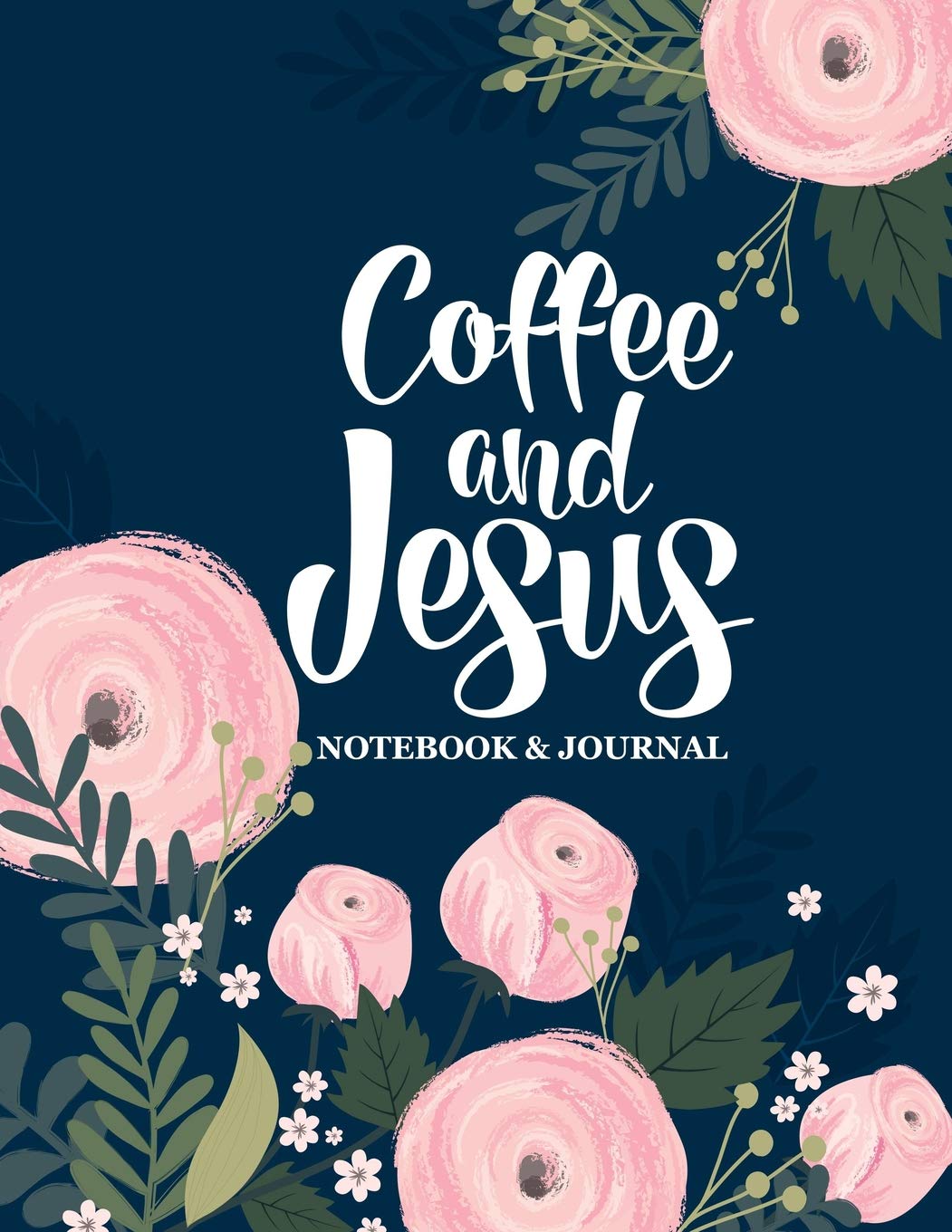 Coffee & Jesus: Notebook & Journal: Large Format Lined Interior 8.5