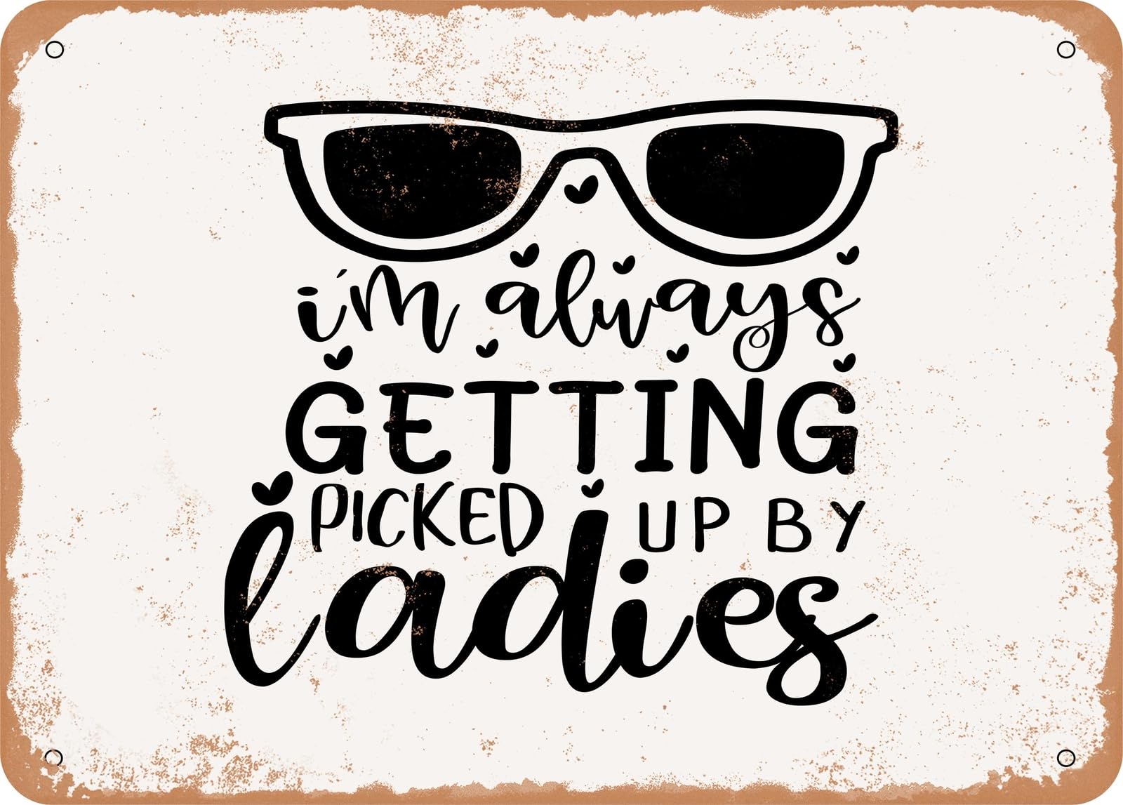 Miaomansenstore Women's Metal Sign - I'm Always Getting Picked Up By - Vintage Rusty Look Sign Home Decor