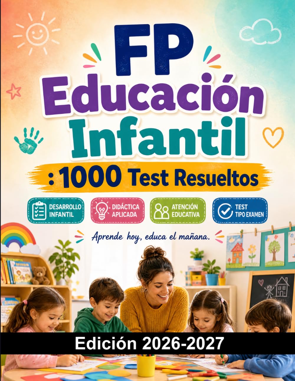 FP Educación Infantil : 1000 Test Resueltos: Preparación Técnico Educación Infantil | Desarrollo Infantil, Didáctica y Atención Educativa