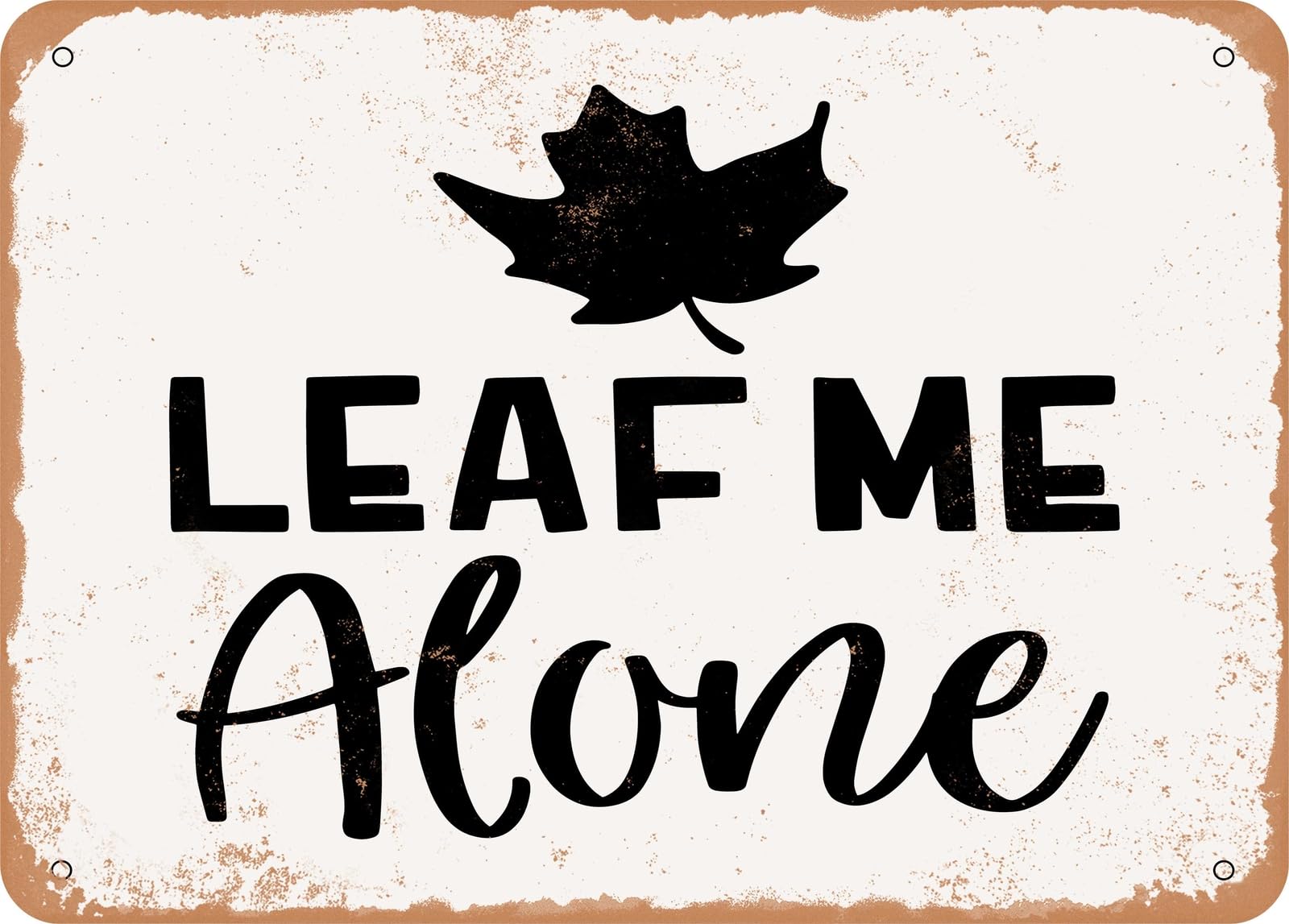 Miaomansenstore Metal Sign - Leaf Me Alone - 5 - Vintage Look Sign Home Decor
