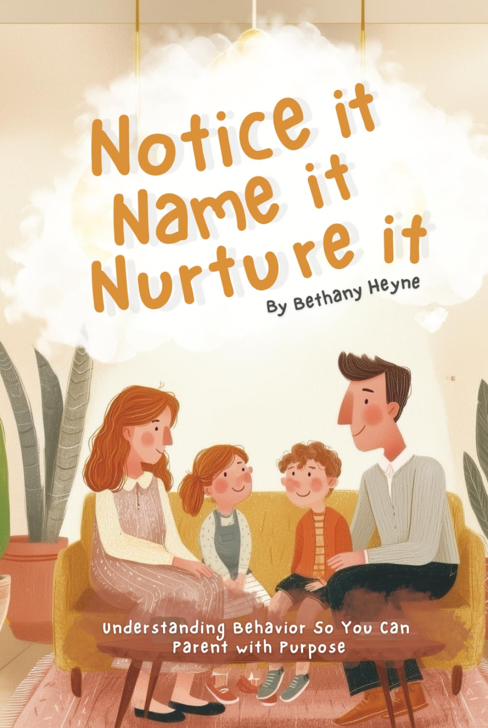 Notice It · Name It · Nurture It: Understanding Behavior So You Can Parent with Purpose