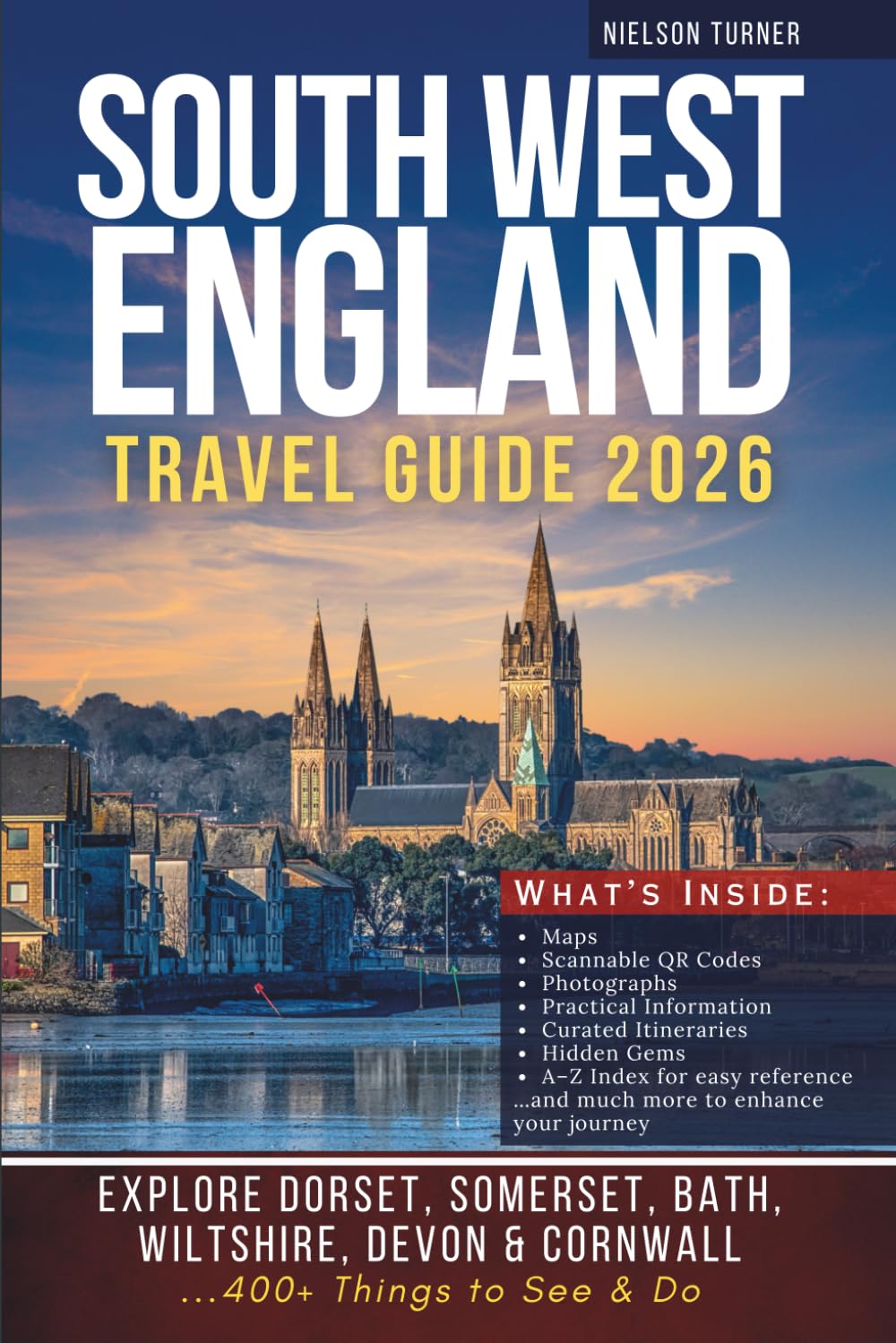 The Complete South West England Travel Guide: Explore Dorset, Somerset, Bath, Wiltshire, Devon & Cornwall – 400+ Things to See & Do (GRAY EDITION)