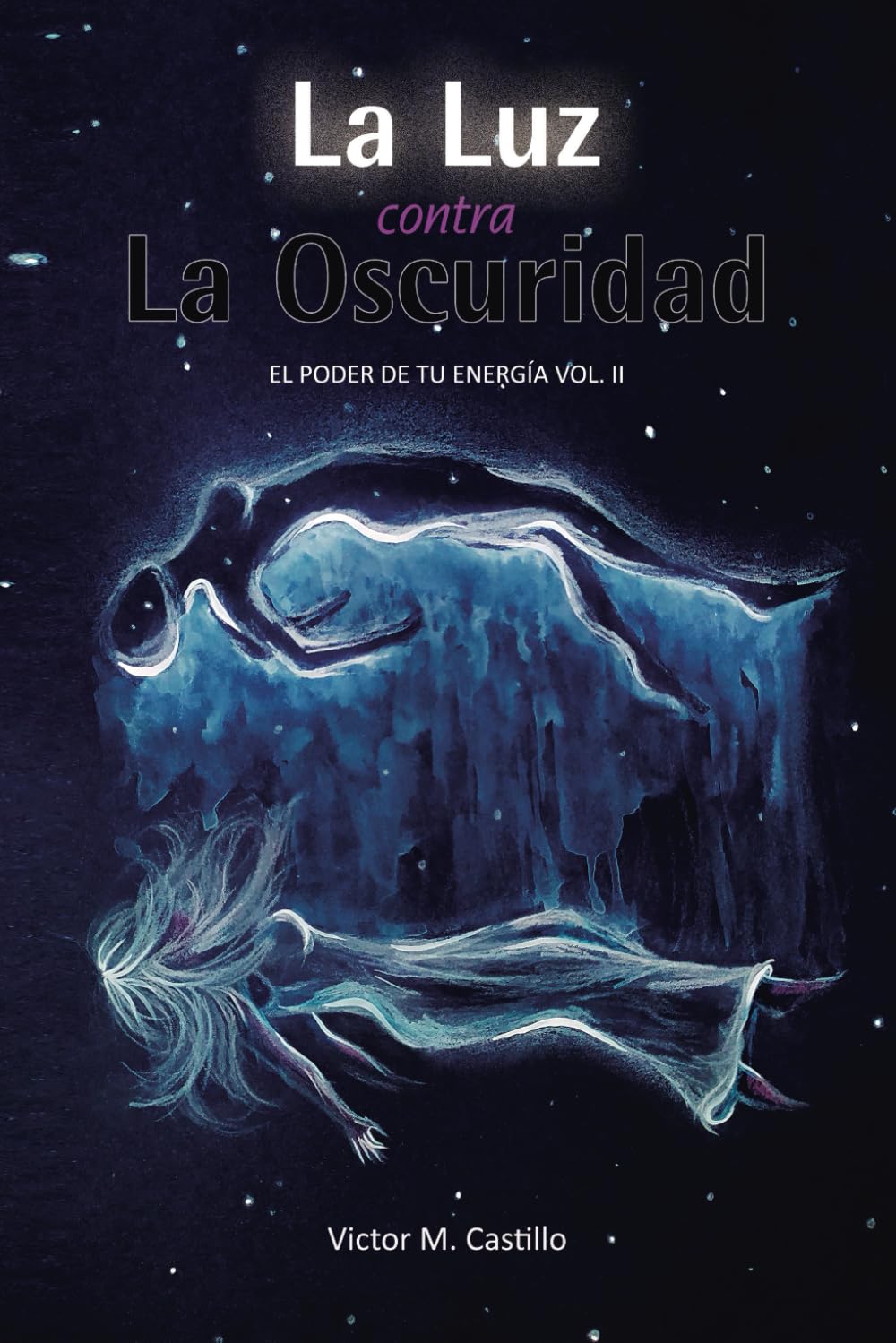 La luz contra la oscuridad: El Poder de tu Energía v. II