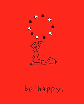 Be Happy Deluxe Edition A Little Book to Help You Live a Happy Life