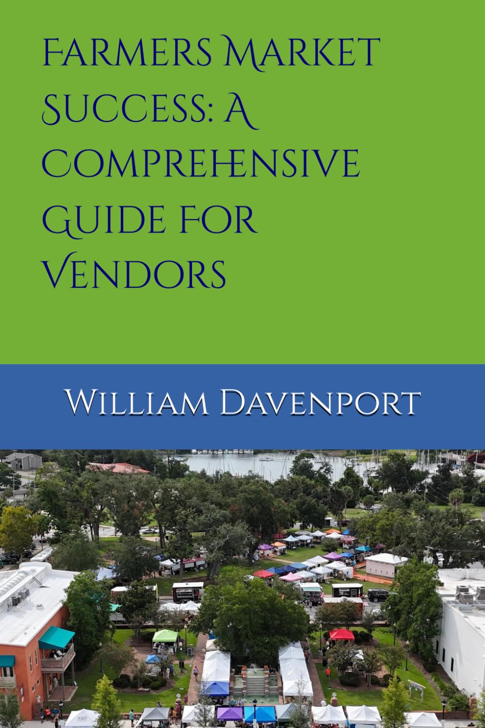 Farmers Market Success: A Comprehensive Guide For Vendors