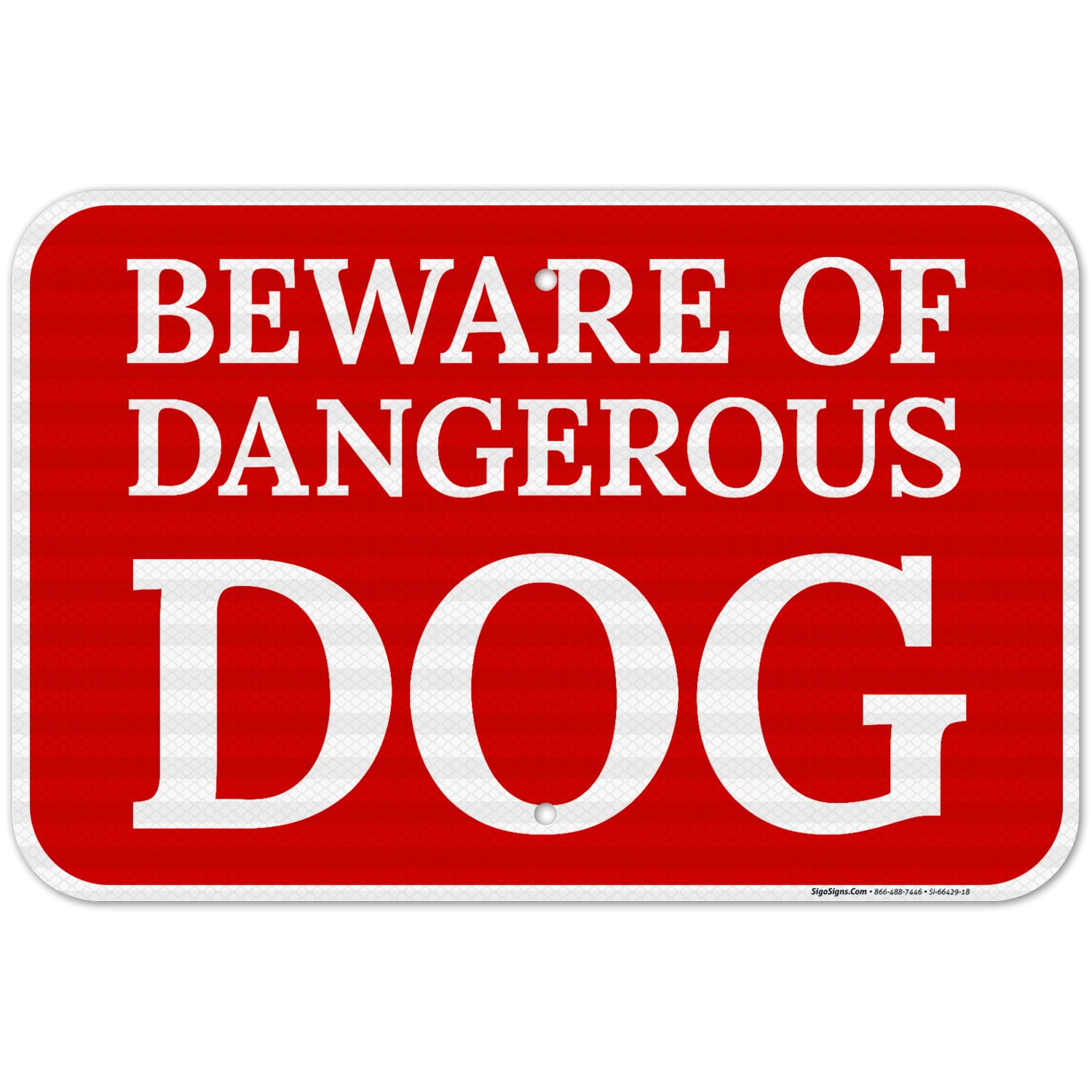 Beware of Dangerous Dog Sign, 12x18 Inches, 3M EGP Reflective .063 Aluminum, Fade Resistant, Made in USA