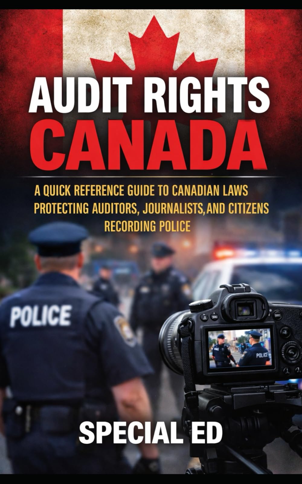 AUDIT RIGHTS CANADA: A Quick Reference Guide to Canadian Laws Protecting Auditors, Journalists, and Citizens Recording Police