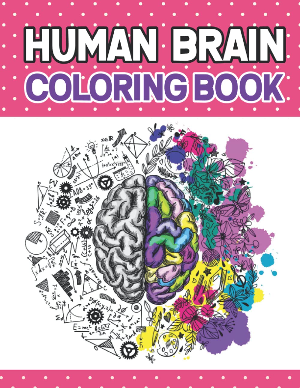 Human Brain Coloring Book: The Ultimate Human Brain student's self-test Coloring book for Neuroscience. Human Brain Art, Human Brain and Human ... and nursing students. Nurses & Doctors.