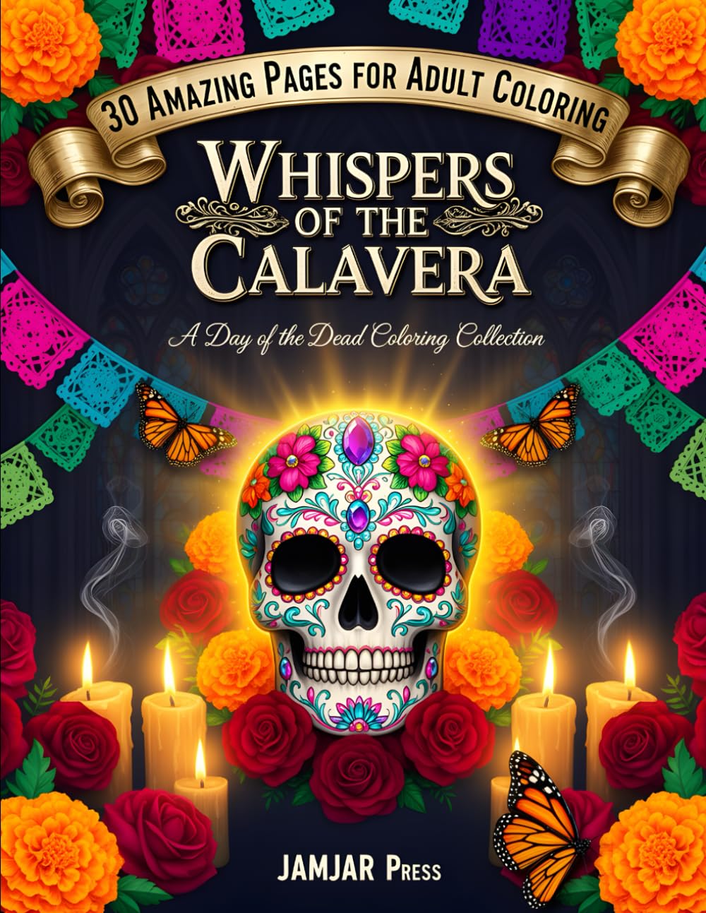 Whispers of the Calavera: Intricate Sugar Skull Designs for Relaxation, Stress Relief, and Creative Mindful Coloring | 30 Detailed Pages for Adults & Teens