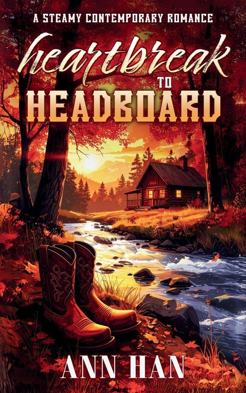 Heartbreak to Headboard: Steamy Contemporary Cowboy Romance