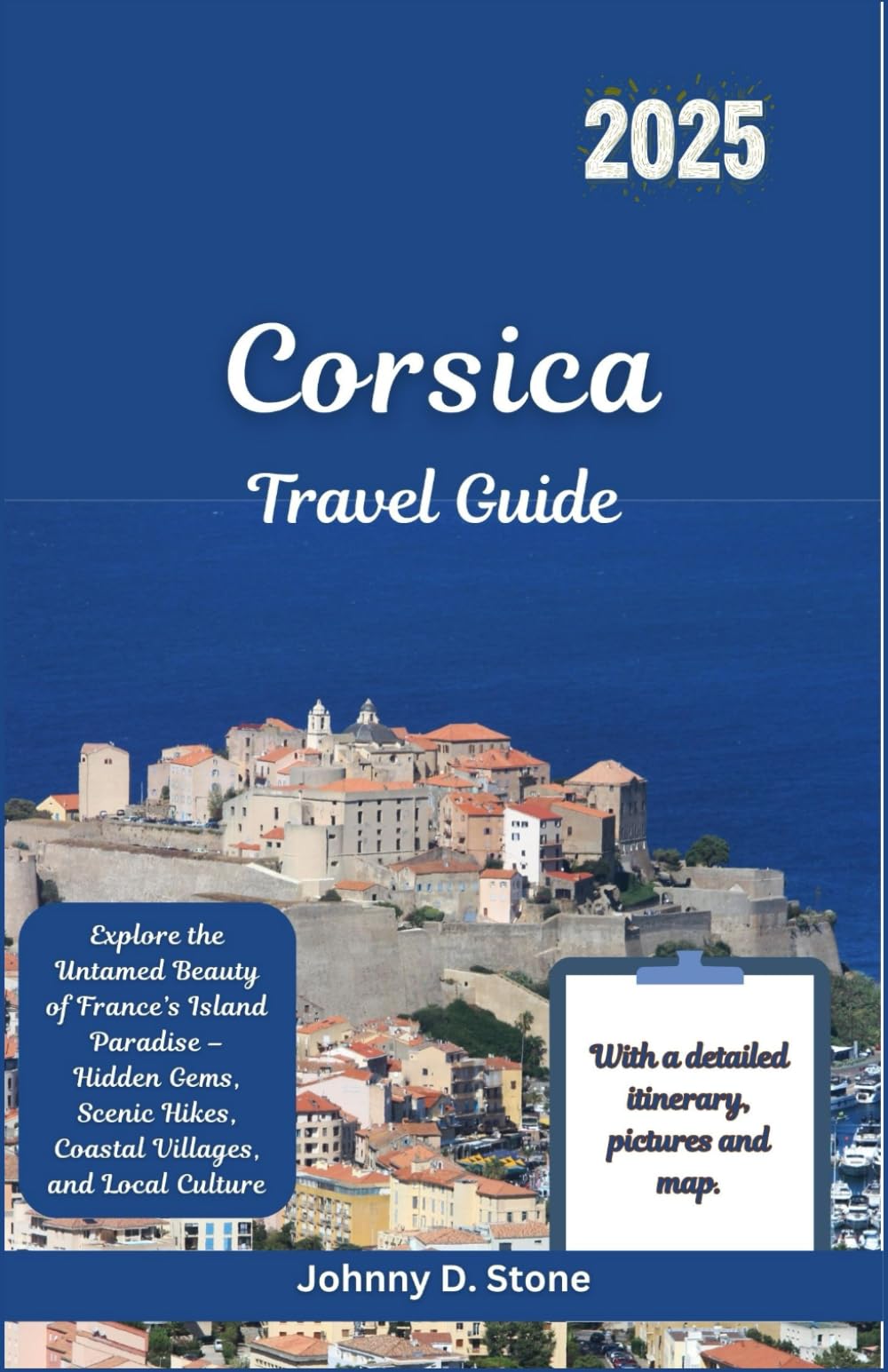 Corsica Travel Guide 2025: Explore the Untamed Beauty of France’s Island Paradise – Hidden Gems, Scenic Hikes, Coastal Villages, and Local Culture