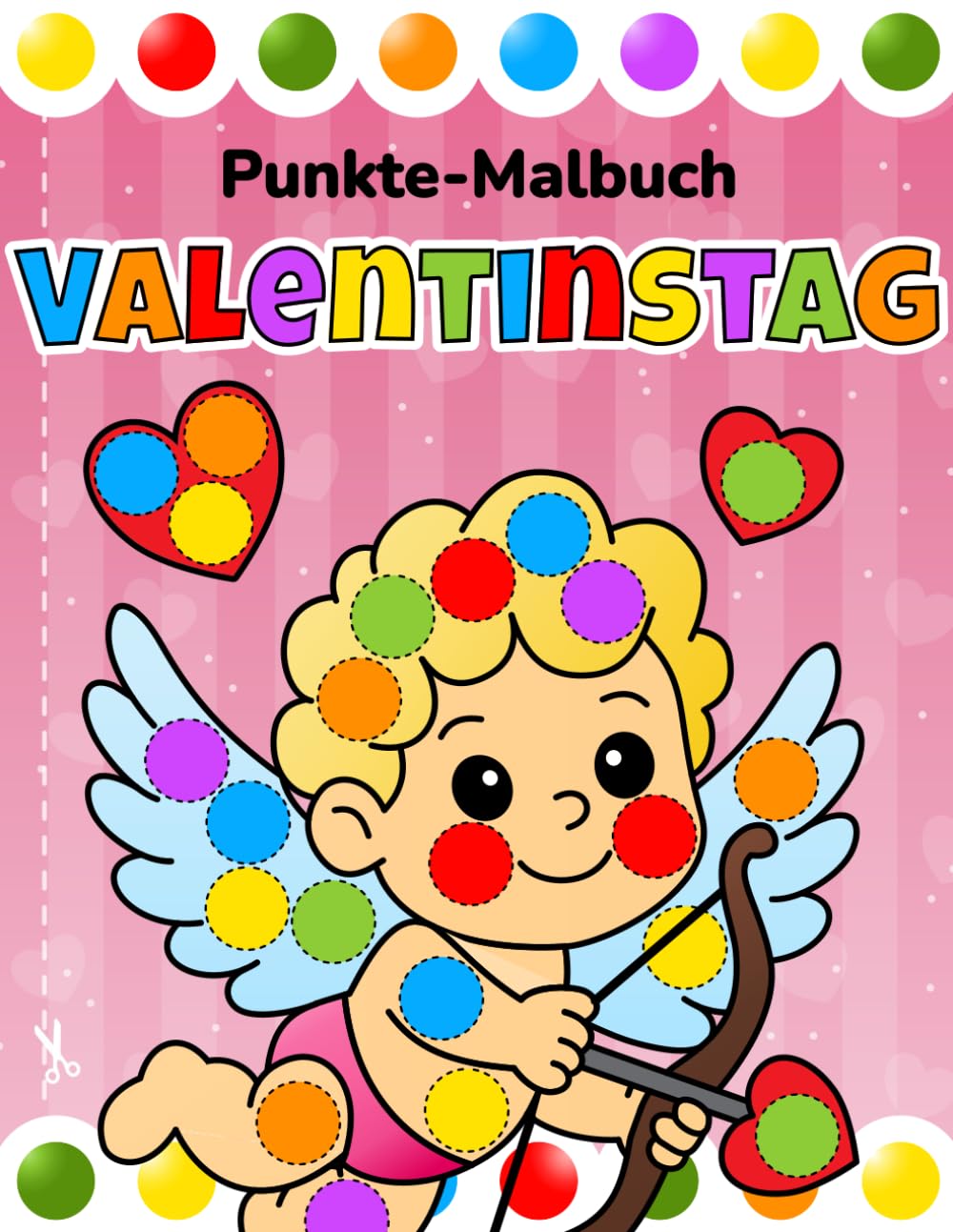 Punkte-Stempel-Aktivitätsbuch: Valentinstag: Lustige und einfache Malvorlagen für Kleinkinder und Vorschulkinder