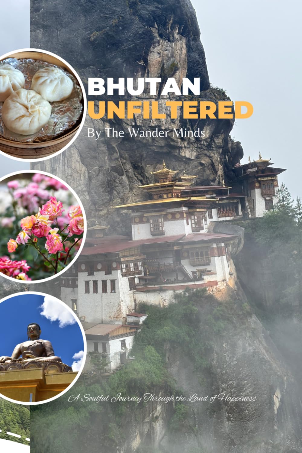 Bhutan Unfiltered A Journey Through the Land of Happiness - A Personal Travel Memoir and Paperback Colored Journal Combo for Travelers and Backpackers