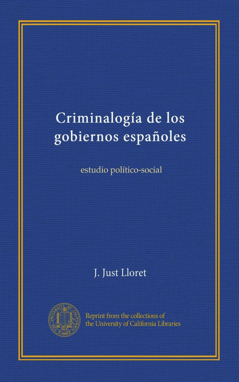 Criminalogía de los gobiernos españoles: estudio político-social (Spanish Edition)