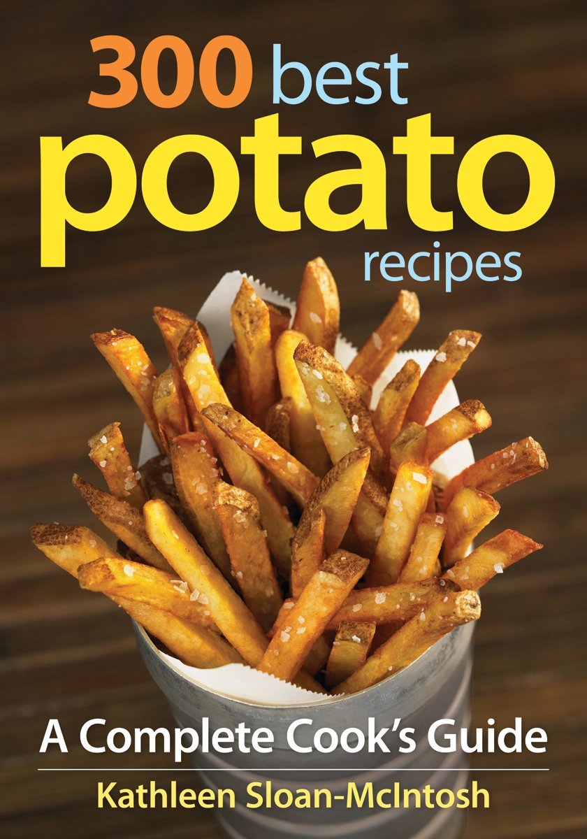 300 Best Potato Recipes: A Complete Cook's Guide [Paperback] Sloan-McIntosh, Kathleen