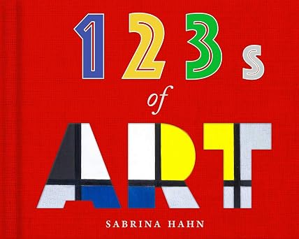 123s of Art Sabrina Hahns Art & Concepts for Kids