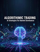 Algorithmic Trading: Ai Strategies For Market Dominance