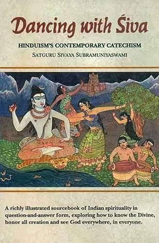 Dancing with Siva: Hinduism's Contemporary Catechism