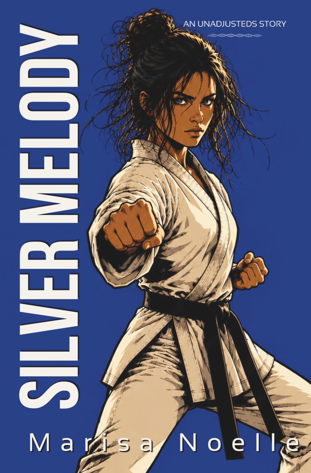 Silver Melody: A Coming of Age Sci-fi Dystopian Action Adventure: 4 (The Unadjusteds)