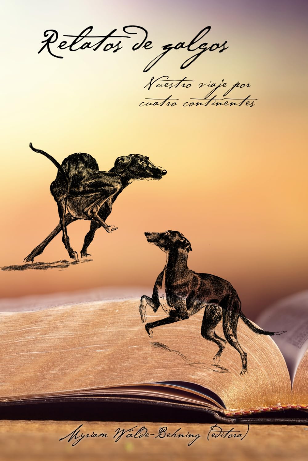 Relatos de galgos: Nuestro viaje por cuatro continentes