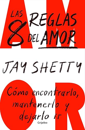 Las 8 reglas del amor: Cómo encontrarlo, mantenerlo y dejarlo ir (Crecimiento personal)