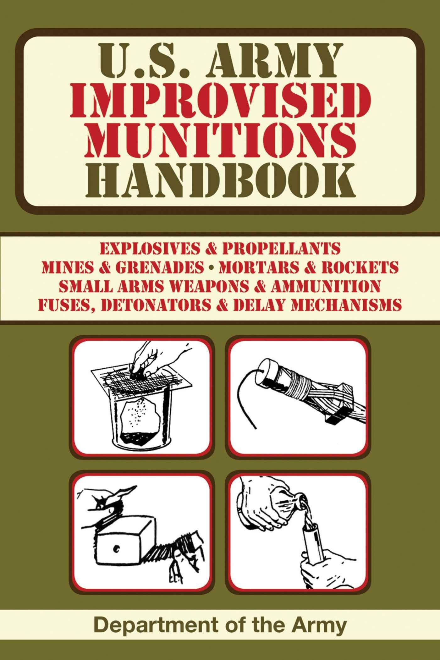 U.S. Army Improvised Munitions Handbook (US Army Survival)