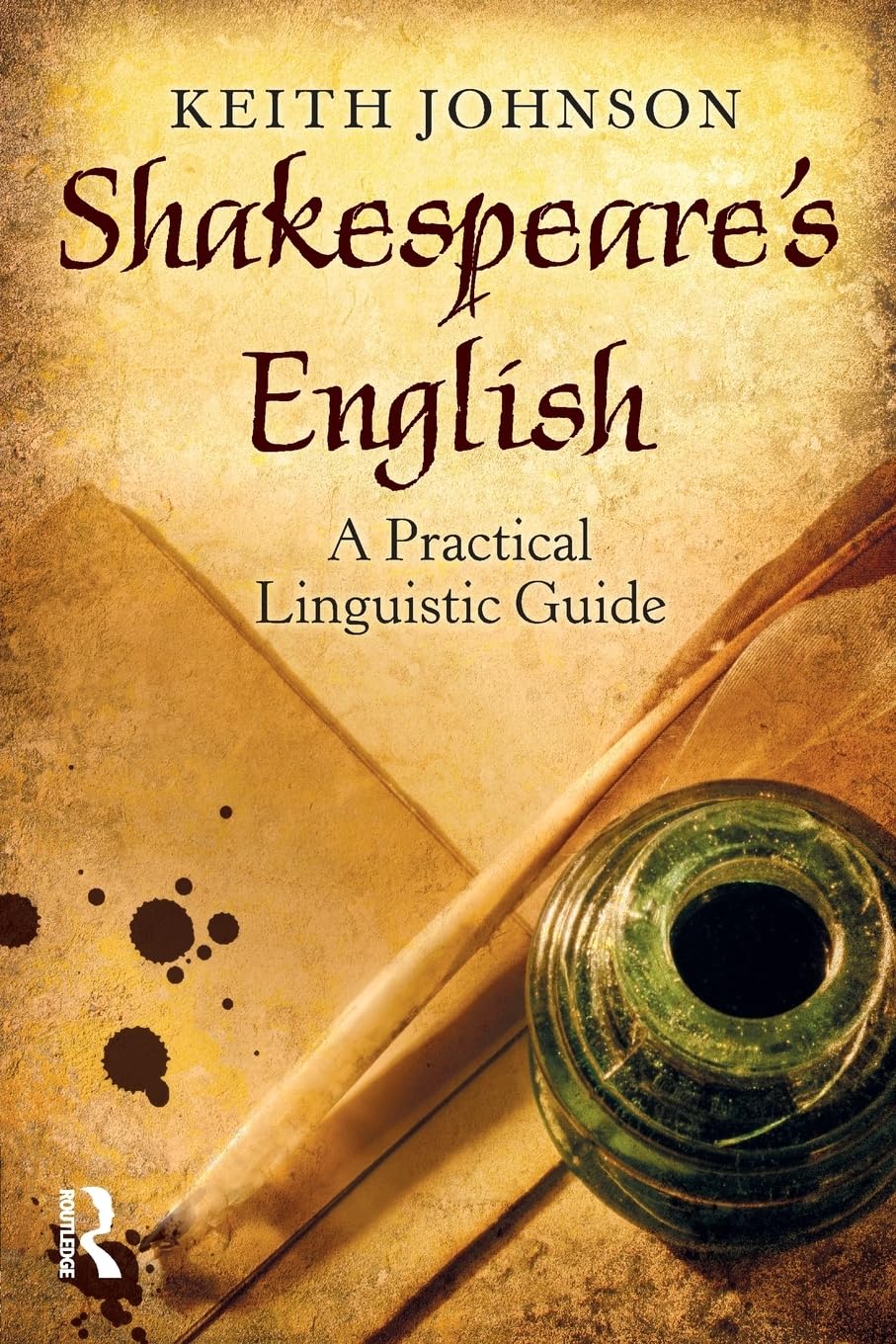 Shakespeare's English: A Practical Linguistic Guide