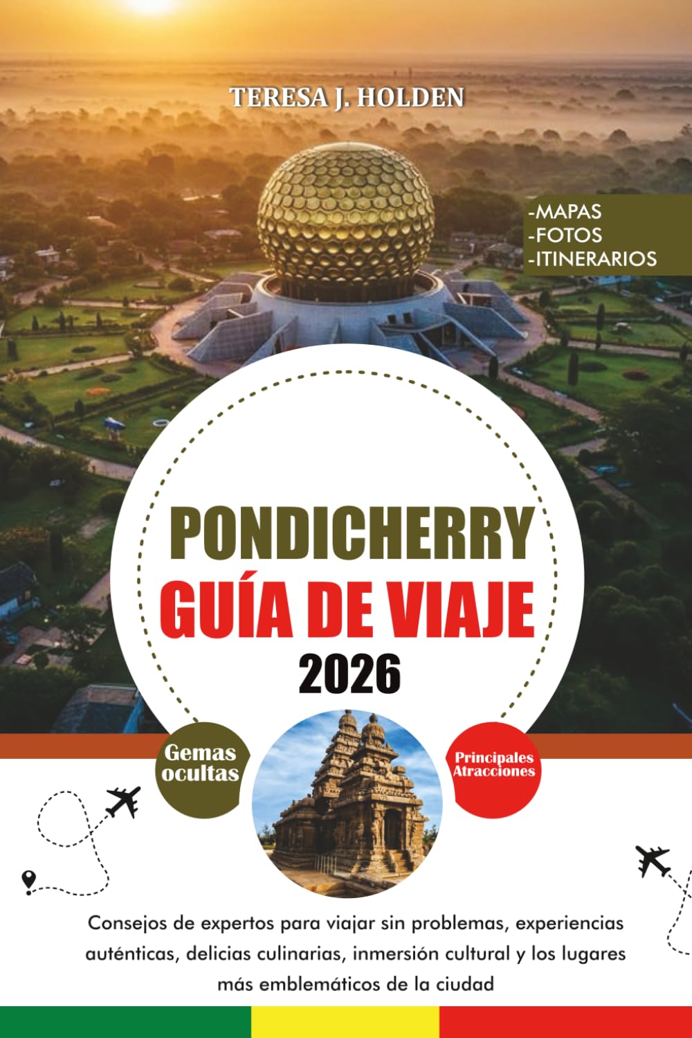 PONDICHERRY GUÍA DE VIAJE 2026: Consejos de expertos para viajar sin problemas, experiencias auténticas, delicias culinarias, inmersión cultural y los lugares más emblemáticos de la ciudad