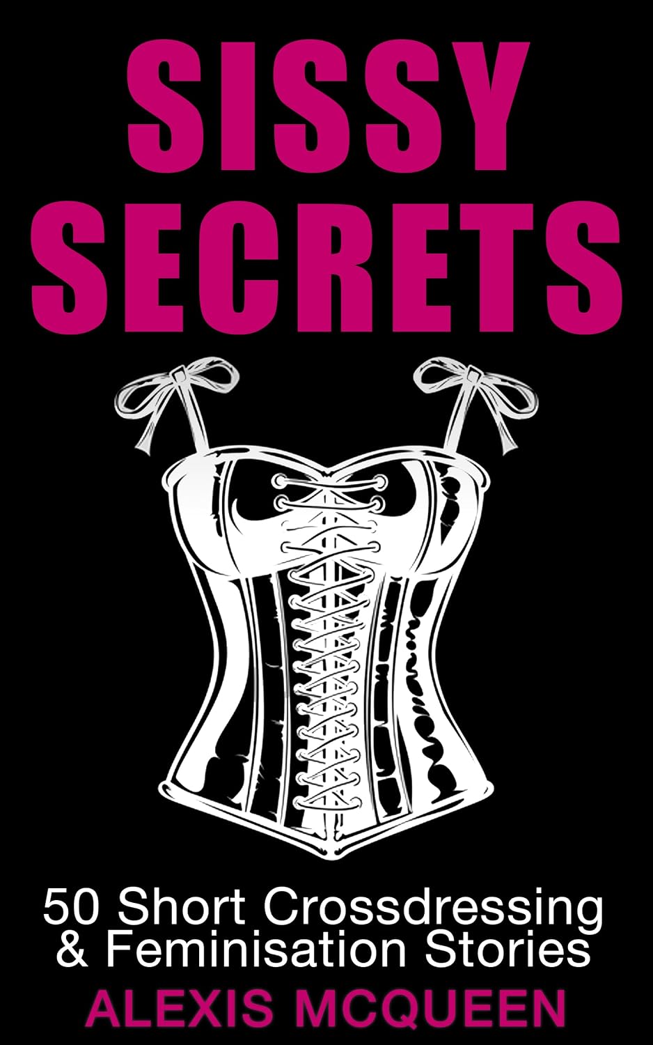 Sissy Secrets 50 Short Crossdressing & Feminisation Stories eBook