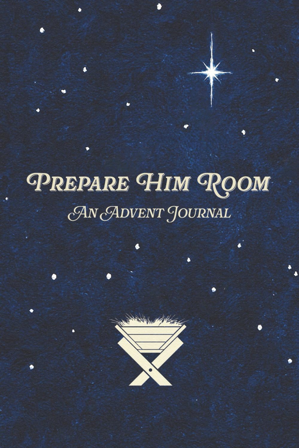 Prepare Him Room: An Advent Journal