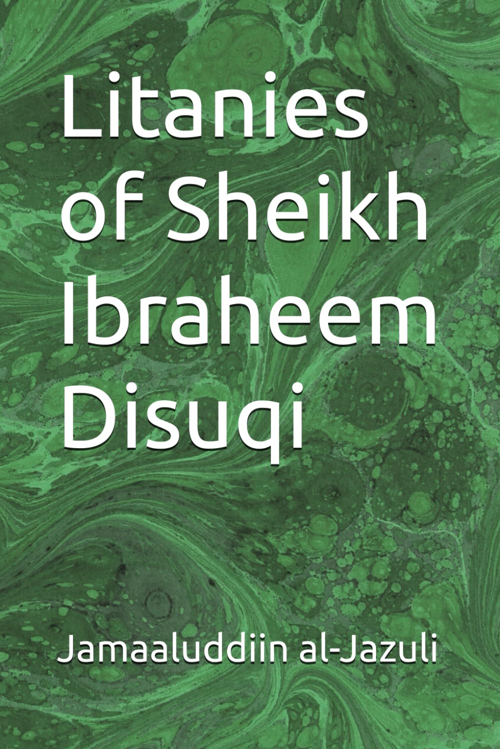Litanies of Sheikh Ibraheem Disuqi (Litanies of the Awliyaa (The Litanies of the Friends of Allah))      Paperback – December 24, 2025