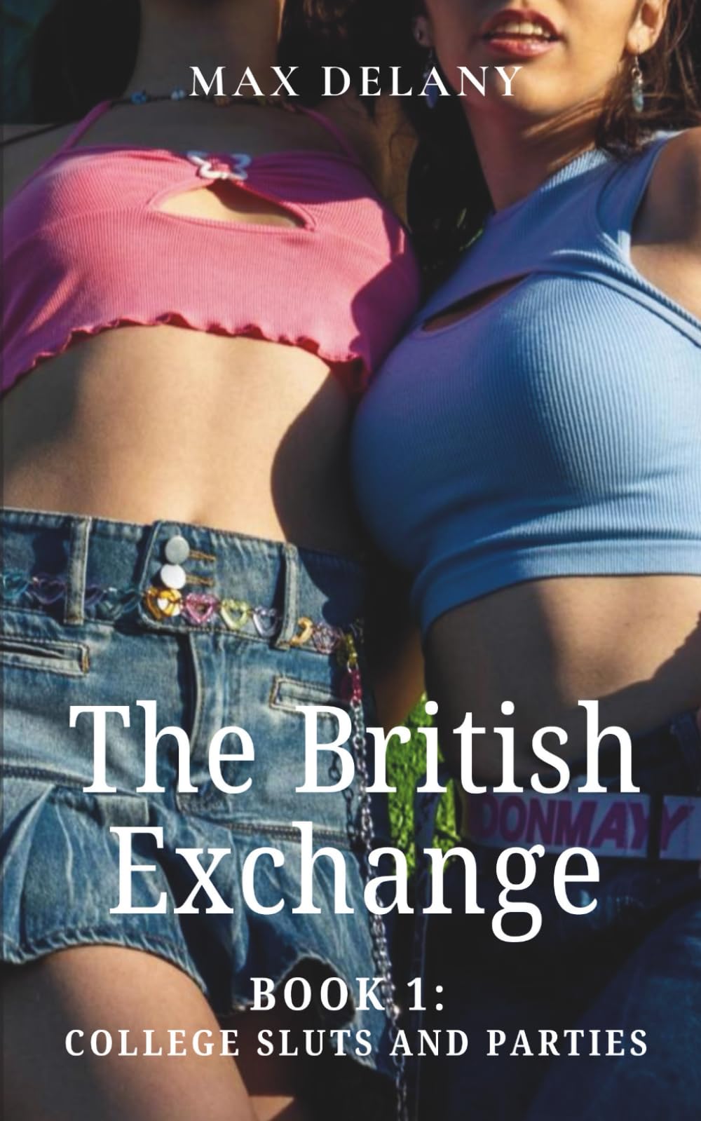 The British Exchange - Book 1: College Sluts and Parties (The British Exchange - My Wild Year At An American College)