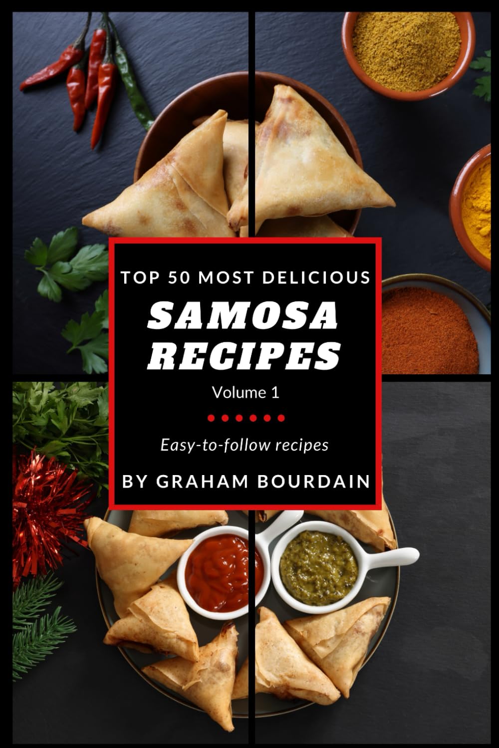 Top 50 Most Delicious Samosa Recipes: Easy-to-follow - A Samosa Cookbook with Beef, Pork, Chicken, Turkey and more - Vol. 1 [Books on Meat Pies, Empanadas, Calzones and Turnovers] (T50MD 3)