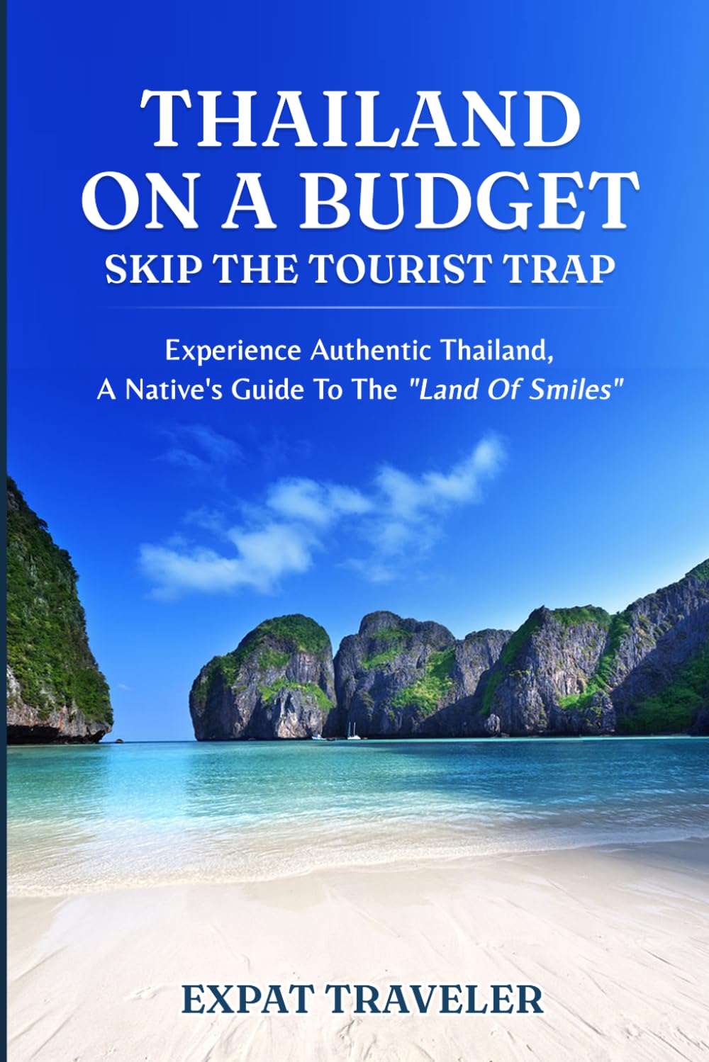 Thailand on a Budget – Skip the Tourist Traps: Experience Authentic Thailand, a Native’s Guide to the “Land of Smiles”      Paperback – Large Print, September 18, 2023