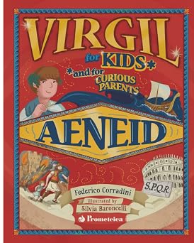 Virgil for Kids and for Curious Parents. Aeneid Virgilio per bambini