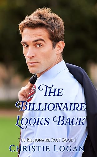The Billionaire Looks Back: A Sweet Second Chance Romance (The Billionaire Pact Book 1)