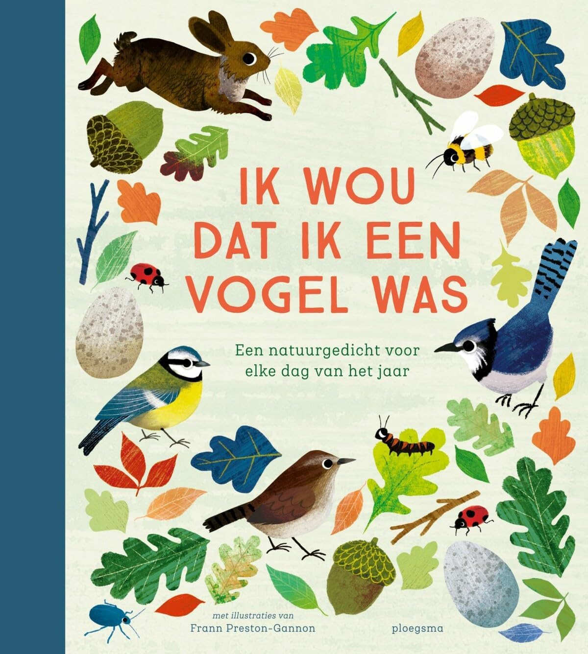 Ik wou dat ik een vogel was: een natuurgedicht voor elke dag van het jaar