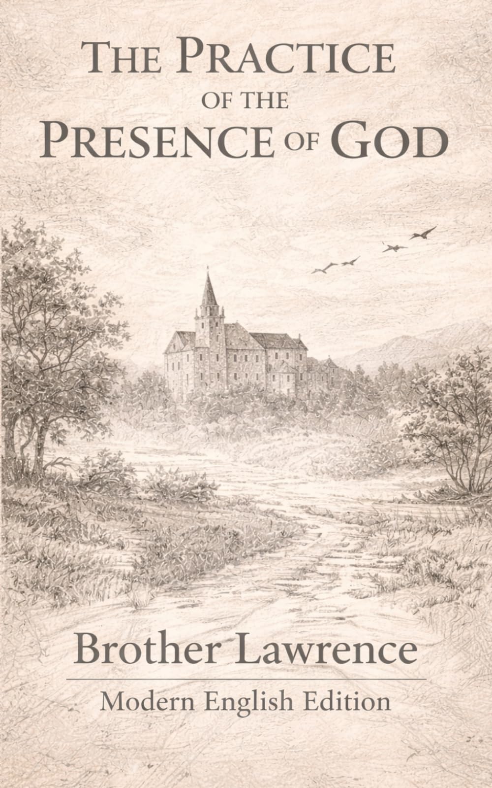 The Practice Of the Presence of God: Brother Lawrence Modern English Edition