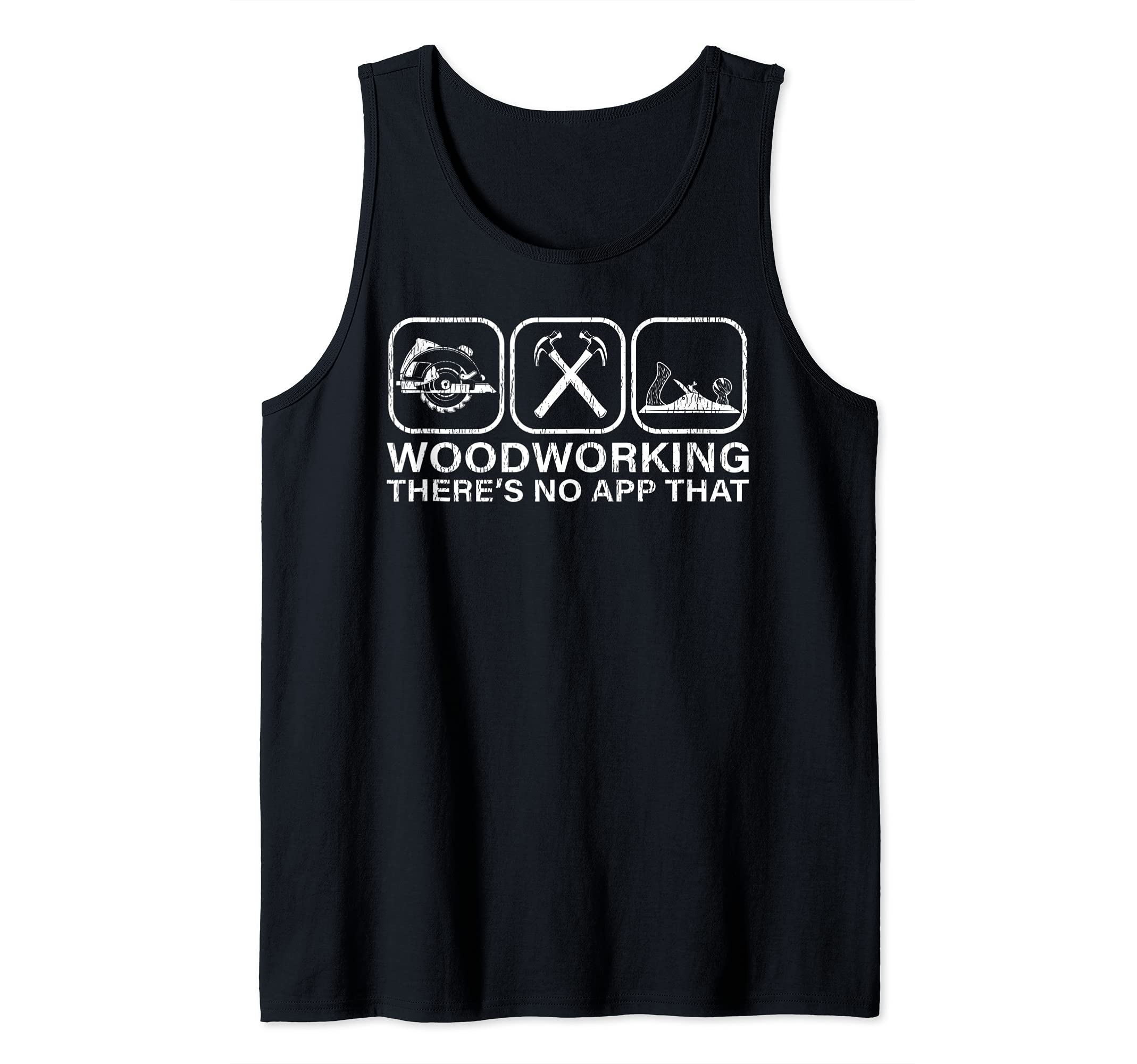 Funny Woodworking There’s No App For That Woodworkers Tank Top, Black